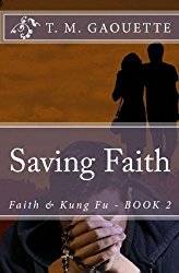 Saving Faith Kung Fu Volume 2 By T M Gaouette